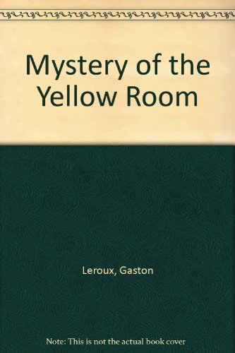 The Mystery Of The Yellow Room