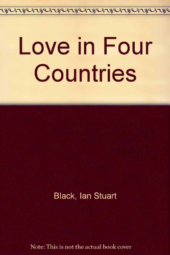 Love in Four Countries (9780706608557) by Ian Stuart Black