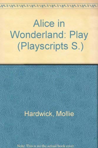 Alice in Wonderland (A Davis-Poynter playscript) (9780706700879) by Hardwick, Mollie
