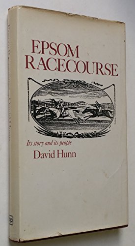 Beispielbild fr Epsom Racecourse: Its Story and its People zum Verkauf von Flying Danny Books