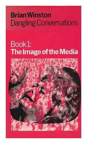 The image of the media (His Dangling conversations, book 1) (9780706701197) by Winston, Brian