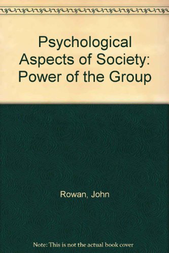 The power of the group (Psychological aspects of society) (9780706701494) by Rowan, John