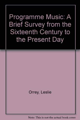 Beispielbild fr Programme Music : A Brief Survey from the Sixteenth Century to the Present Day zum Verkauf von Better World Books Ltd