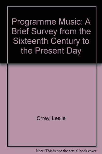 Stock image for Programme Music : A Brief Survey from the Sixteenth Century to the Present Day for sale by Better World Books Ltd