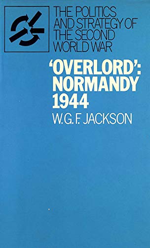 Imagen de archivo de Overlord": Normandy, 1944 (Politics & Strategy of 2nd World War S.) a la venta por Goldstone Books