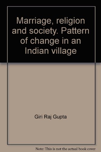 Marriage, Religion and Society: Pattern of Change in an Indian Village.