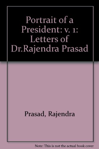 Stock image for Portrait of a President: Letters of Dr. Rajendra Prasad Written to Mrs. Gyanwati Darbar for sale by KULTURAs books