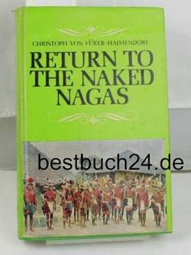 9780706904055: Return to the naked Nagas: An authropologist's view of Nagaland 1936-1970