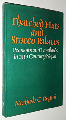 Stock image for Thatched Huts and Stucco Palaces Peasants and Landlords in 19th Century Nepal for sale by Yak and Yeti Books