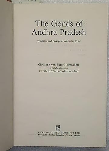 The Gonds of Andhra Pradesh: Tradition and change in an Indian tribe (9780706907186) by FuÌˆrer-Haimendorf, Christoph Von