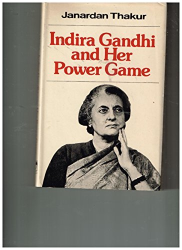 9780706909852: Indira Gandhi and her power game