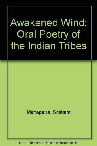 Stock image for Awakened Wind: Oral Poetry of the Indian Tribes for sale by Ergodebooks