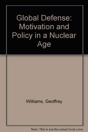 Global Defense: Motivation and Policy in a Nuclear Age (9780706924787) by Williams, Geoffrey