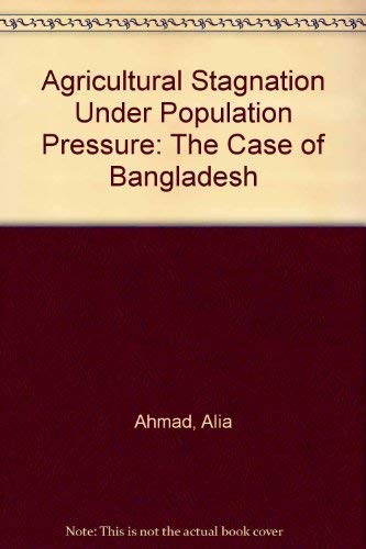 Beispielbild fr Agricultural Stagnation Under Population Pressure: The Case of Bangladesh zum Verkauf von mountain