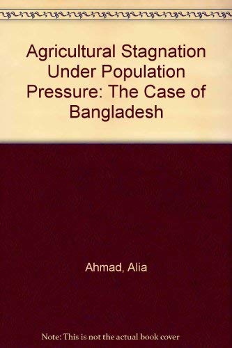 Stock image for Agricultural Stagnation Under Population Pressure: The Case of Bangladesh for sale by mountain