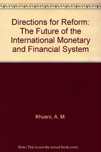 Directions for Reform : The Future of the International Monetary and Financial System - Khusro, A. M.; Jazairy, Idriss; Buira, Ariel; Jamal, Amir; Papic, Augustin