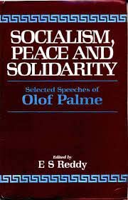 Socialism, Peace and Solidarity: Selected Speeches of Olof Palme (9780706953169) by Reddy, E. S.; Palme, Olof