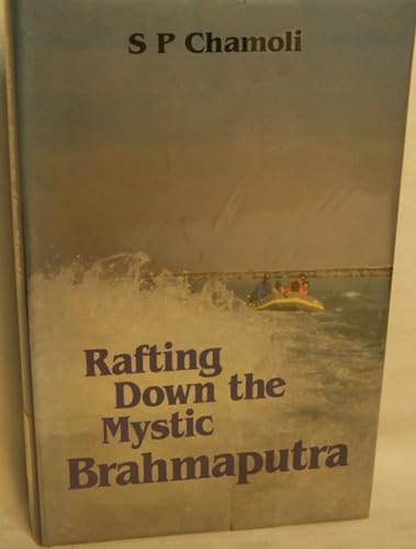 Rafting down the mystic Brahmaputra (9780706960273) by Chamoli, S. P