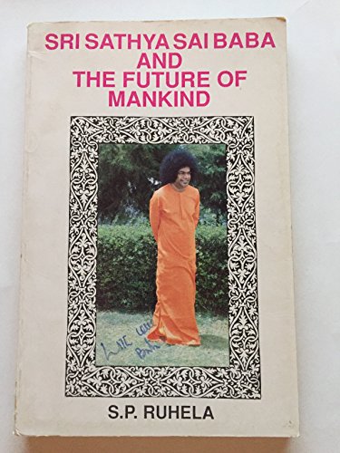 Beispielbild fr Sri Sathya Sai Baba and the Future of Mankind Ruhela, Satya Pal zum Verkauf von biblioMundo