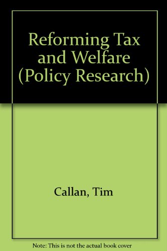Reforming Tax and Welfare (Policy Research S.) (9780707002033) by Tim Callan; Brian Nolan; Mary Keeney
