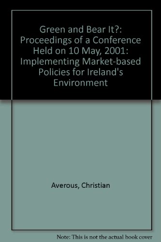 Beispielbild fr Green and Bear It?: Proceedings of a Conference Held on 10 May, 2001: Implementing Market-based Policies for Ireland's Environment zum Verkauf von Kennys Bookstore