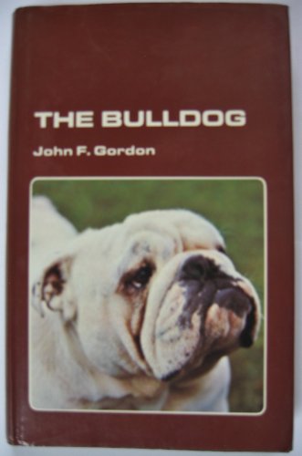 Imagen de archivo de The bulldog: giving the origin and history of the breed, its show career, its points and breeding a la venta por Affordable Collectibles