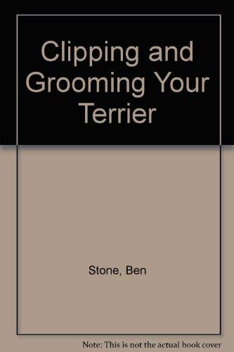 Imagen de archivo de Clipping and Grooming Your Terrier : Step by Step a la venta por First Choice Books