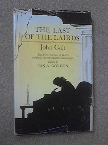 The Last of the Lairds: Or the Life and Opinions of Malachi Mailings Esq of Aulobiggings (9780707301709) by Galt, John; Gordon, Ian