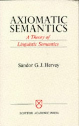 Stock image for Axiomatic Semantics: A Theory of Linguistic Semantics for sale by Book Dispensary