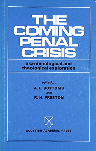 The Coming penal crisis: A criminological and theological exploration (9780707302652) by A.E. Bottoms