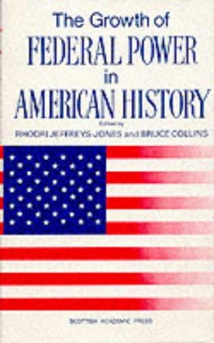 Beispielbild fr The Growth of Federal Power in American History zum Verkauf von G. & J. CHESTERS