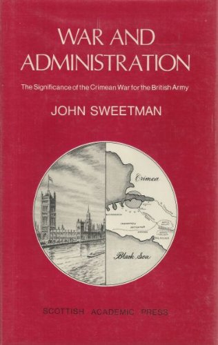 Beispielbild fr War and Administration: The Significance of the Crimean War for the British Army zum Verkauf von Powell's Bookstores Chicago, ABAA