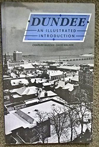 Dundee: An Illustrated Introduction (Rias Landmark Guide Series) (9780707303871) by McKean, Charles; Walker, David