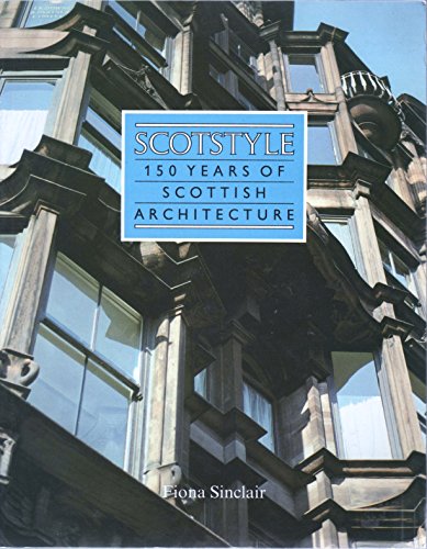 Stock image for Scotstyle: 150 Years of Scottish Architecture for sale by WorldofBooks