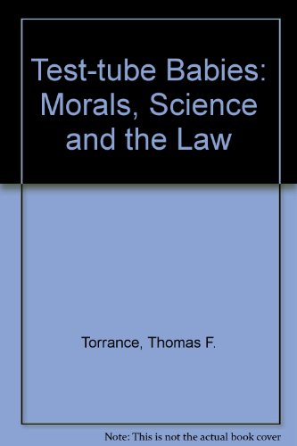 Test-tube Babies: Morals, Science and the Law (9780707304502) by Thomas F. Torrance