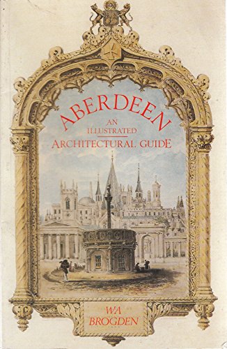 Beispielbild fr Aberdeen: An Illustrated Architectural Guide (RIAS illustrated architectural guides to Scotland) zum Verkauf von WorldofBooks