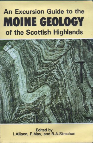 Beispielbild fr An Excursion Guide to the Moine Geology of the Scottish Highlands zum Verkauf von WorldofBooks