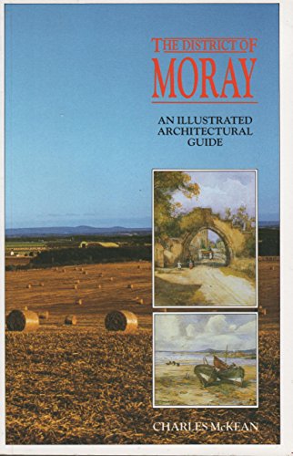 Imagen de archivo de The District of Moray: An Illustrated Architectural Guide (RIAS illustrated architectural guides to Scotland) a la venta por WorldofBooks