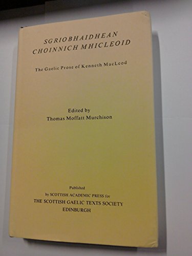 Imagen de archivo de Sgriobhaidhean Choinnich Mhicleoid: The Gaelic Prose of Kenneth MacLeod a la venta por Blacket Books, PBFA