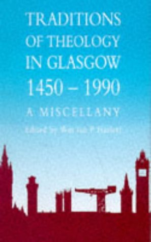 Stock image for Traditions of Theology in Glasgow, 1450-1990 for sale by Stirling Books