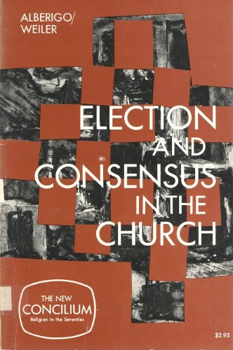 Beispielbild fr ELECTION AND CONSENSUS IN THE CHURCH zum Verkauf von Neil Shillington: Bookdealer/Booksearch