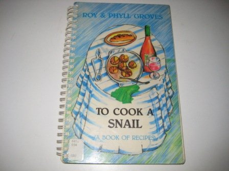 Imagen de archivo de To Cook a Snail (A book of Recipes) a la venta por R.D.HOOKER