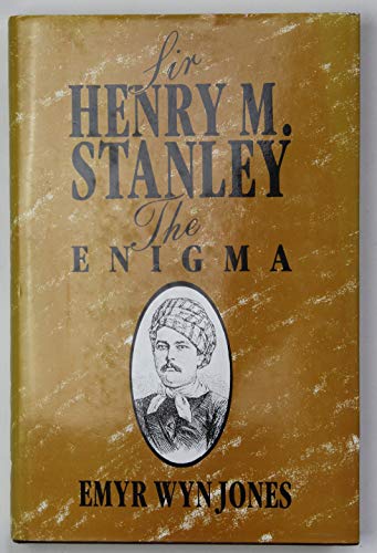 Stock image for Sir Henry M. Stanley: The enigma : review of the early years for sale by WorldofBooks