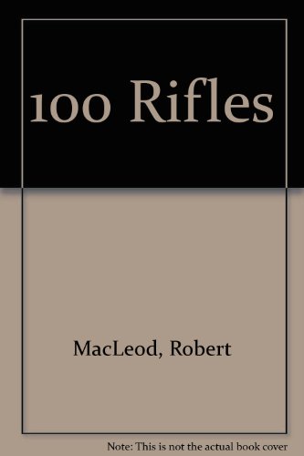 100 Rifles (9780707500003) by Robert MacLeod