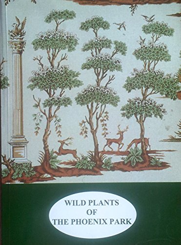 WILD PLANTS OF THE PHOENIX PARK. With Contributions By D.L. Kelly, D.M. Synnott & J. McCullen.