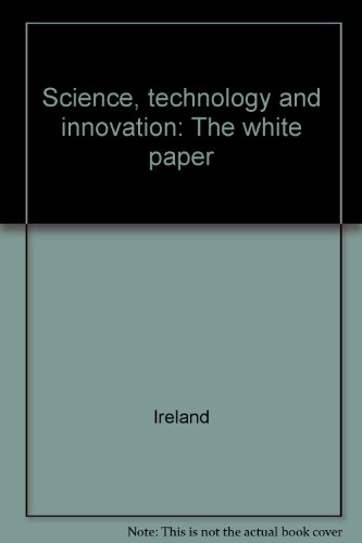 Science, technology and innovation: The white paper (9780707623566) by Ireland