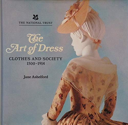 Imagen de archivo de The Art of Dress: Clothes and Society, 1500-1914 a la venta por Reuseabook