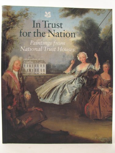 Imagen de archivo de In trust for the nation: Paintings from National Trust houses a la venta por SecondSale