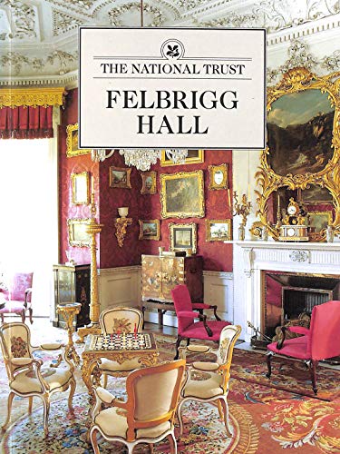 9780707802206: Felbrigg Hall (National Trust Guidebooks) [Idioma Ingls]