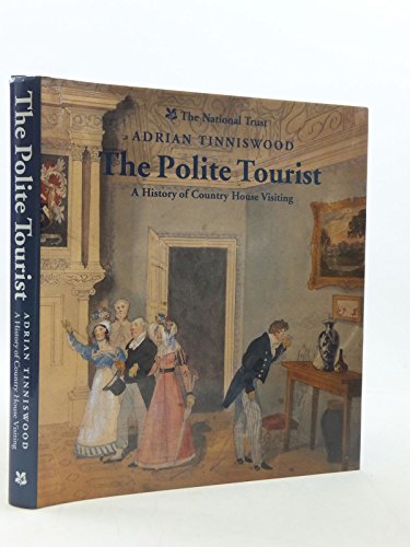 Imagen de archivo de The Polite Tourist: Country House Visiting Through the Centuries a la venta por WorldofBooks